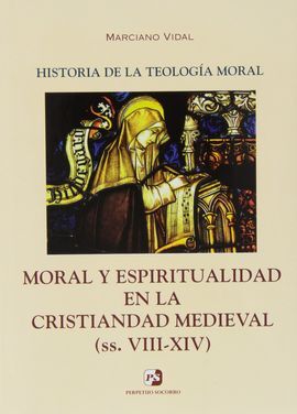 III. MORAL Y ESPIRITUALIDAD EN LA CRISTIANDAD MEDIEVAL (SS. VIII-XIV)