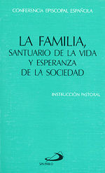 LA FAMILIA, SANTUARIO DE LA VIDA Y ESPERANZA DE LA SOCIEDAD