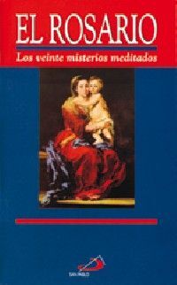 EL ROSARIO. LOS VEINTE MISTERIOS MEDITADOS