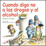CUANDO DIGO NO A LAS DROGAS Y AL ALCOHOL. GUÍA PARA NIÑOS