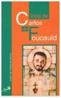 VIDA DE CARLOS DE FOUCAULD