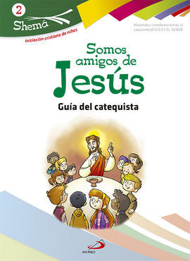 SOMOS AMIGOS DE JESÚS. SHEMA 2 (GUÍA DEL CATEQUISTA). INICIACIÓN CRISTIANA DE NI