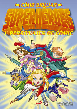 CÓMO DIBUJAR SUPERHÉROES Y PERSONAJES DE CÓMIC