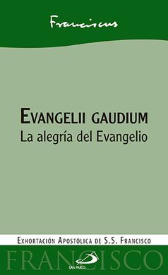 EVANGELII GAUDIUM. LA ALEGRÍA DEL EVANGELIO