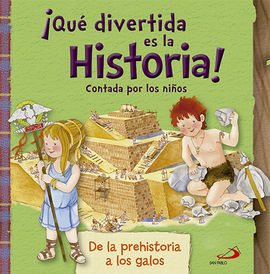 DE LA PREHISTORIA A LOS GALOS ¡QUÉ DIVERTIDA ES LA HISTORIA! CONTADA POR LOS NIÑOS