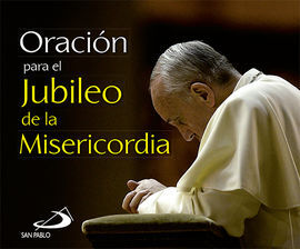 ORACIÓN PARA EL JUBILEO DE LA MISERICORDIA