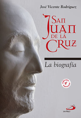 SAN JUAN DE LA CRUZ. LA BIOGRAFÍA. 3ª ED.