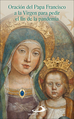 ORACION DEL PAPA FRANCISCO A LA VIRGEN PARA PEDIR EL FIN DE LA PANDEMIA