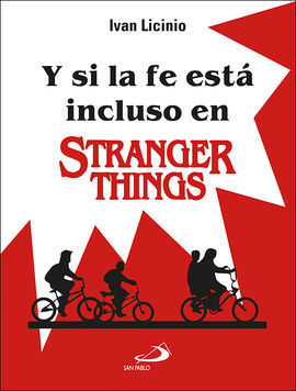 Y SI LA FE ESTÁ INCLUSO EN STRANGER THINGS