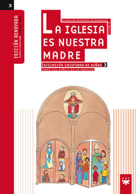 LA IGLESIA ES NUESTRA MADRE: INICIACIÓN CRISTIANA DE NIÑOS 3. EDICIÓN RENOVADA