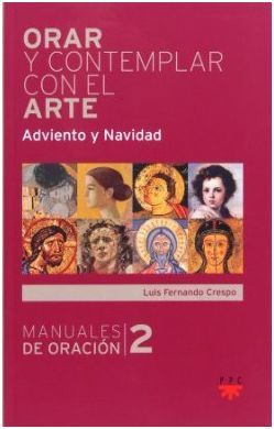 ORAR Y CONTEMPLAR CON EL ARTE. ADVIENTO Y NAVIDAD