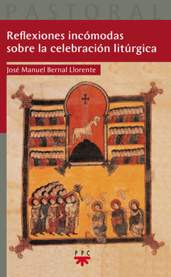 REFLEXIONES INCOMODAS SOBRE LA CELEBRACION LITURGICA