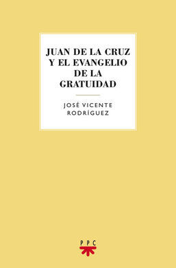 JUAN DE LA CRUZ Y EL EVANGELIO DE LA GRATUIDAD