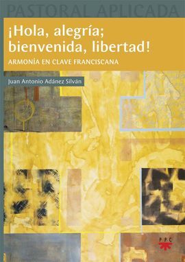 ¡HOLA, ALEGRÍA; BIENVENIDA, LIBERTAD!