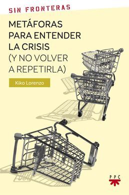 METÁFORAS PARA ENTENDER LA CRISIS (Y NO VOLVER A REPETIRLA)