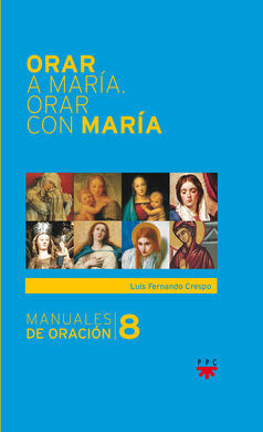 ORAR A MARÍA. ORAR CON MARÍA