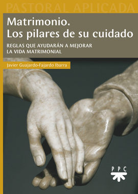 MATRIMONIO.LOS PILARES DE SU CUIDADO