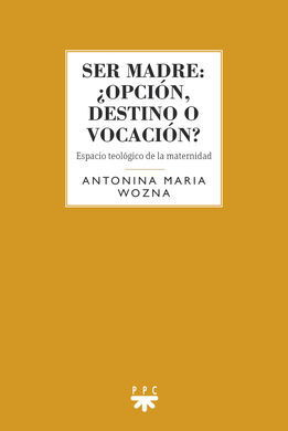 SER MADRE: ¿OPCIÓN, DESTINO O VOCACIÓN?
