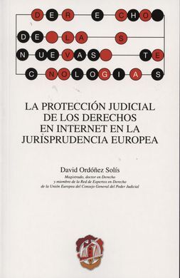 LA PROTECCIÓN JUDICIAL DE LOS DERECHOS EN INTERNET EN LA JURISPRUDENCIA EUROPEA