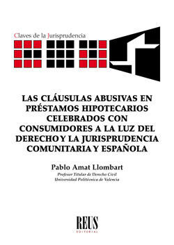 LAS CLÁUSULAS ABUSIVAS EN PRÉSTAMOS HIPOTECARIOS CELEBRADOS CON CONSUMIDORES A LUZ DEL DERECHO Y LA JURISPRUDENCIA COMUNITARIA Y ESPAÑOLA