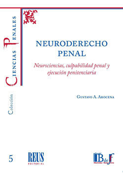 NEURODERECHO PENAL. NEUROCIENCIAS, CULPABILIDAD PENAL Y EJECUCION PENITENCIARIA