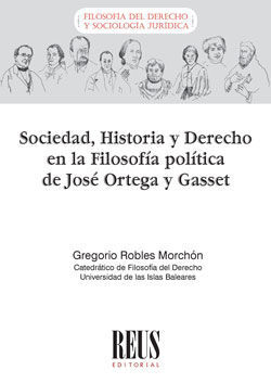 SOCIEDAD, HISTORIA Y DERECHO EN LA FILOSOFÍA POLÍTICA DE JOSÉ ORTEGA Y GASSET