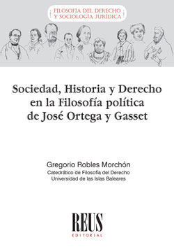 SOCIEDAD, HISTORIA Y DERECHO EN LA FILOSOFÍA POLÍTICA DE JOSÉ ORTEGA Y GASSET