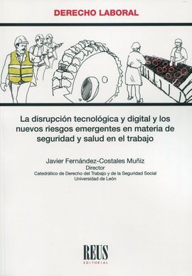 LA DISRUPCIÓN TECNOLÓGICA Y DIGITAL Y LOS NUEVOS RIESGOS EMERGENTES EN MATERIA DE SEGURIDAD Y SALUD EN EL TRABAJO