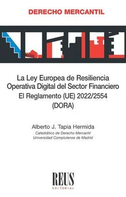 LA LEY EUROPEA DE RESILIENCIA OPERATIVA DIGITAL DEL SECTOR FINANCIERO. EL REGLAM