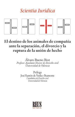 EL DESTINO DE LOS ANIMALES DE COMPAÑÍA ANTE LA SEPARACIÓN, EL DIVORCIO Y LA RUPTURA DE LA UNION DE HECHO