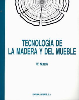 TECNOLOGIA DE LA MADERA Y EL MUEBLE. W. NUTSCH
