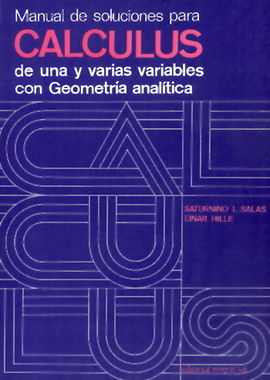 MANUAL DE SOLUCIONES PARA CALCULUS DE UNA Y VARIAS VARIABLES CON GEOMETRÃA ANALÃTICA