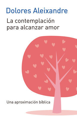 LA CONTEMPLACION PARA ALCANZAR EL AMOR