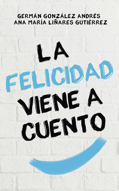 LA FELICIDAD VIENE A CUENTO