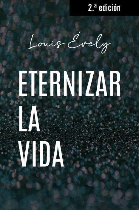 ETERNIZAR LA VIDA
