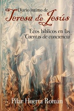 DIARIO INTIMO DE TERESA DE JESUS - ECOS BIBLICOS E
