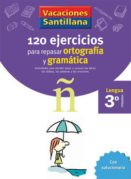 120 EJERCICIOS PARA REPASAR ORTOGRAFIA Y GRAMATICA - 3º ED. PRIM.