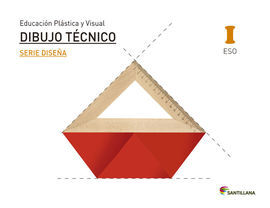 EDUCACIÓN PLÁSTICA, VISUAL Y AUDIOVISUAL DIBUJO TÉCNICO. SERIE DISEÑA - NIVEL I ESO