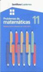 PROBLEMAS DE MATEMATICAS 11. CUADERNOS SANTILLANA