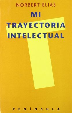MI TRAYECTORIA INTELECTUAL, PRECEDIDO POR UNA ENTREVISTA BIOGRÁFICA C