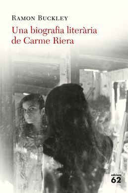 UNA BIOGRAFIA LITERÀRIA DE CARME RIERA