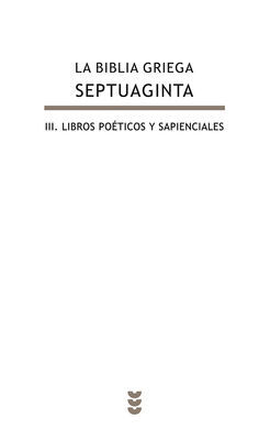 LA BIBLIA GRIEGA: III. LIBROS POÉTICOS Y SAPIENCIALES