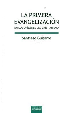 LA PRIMERA EVANGELIZACIÓN: EN LOS ORÍGENES DEL CRISTIANISMO