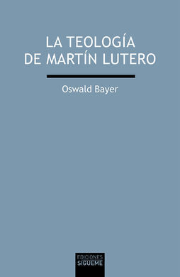 LA TEOLOGÍA DE MARTÍN LUTERO