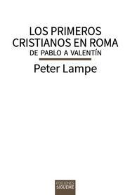 LOS PRIMEROS CRISTIANOS EN ROMA. DE PABLO A VALENTÍN