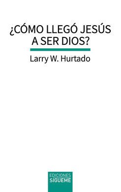 ¿CÓMO LLEGÓ JESÚS A SER DIOS?