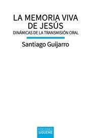 LA MEMORIA VIVA DE JESUS. DINÁMICAS DE LA TRANSMISIÓN ORAL