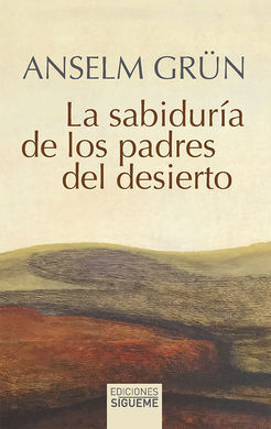 LA SABIDURÍA DE LOS PADRES DEL DESIERTO