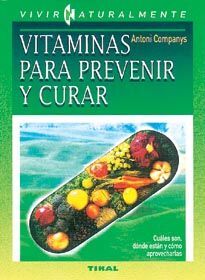 VITAMINAS PARA PREVENIR Y CURAR.