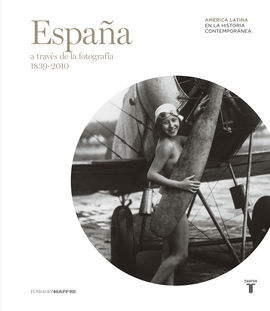 ESPAÑA A TRAVÉS DE LA FOTOGRAFÍA (1839-2010)